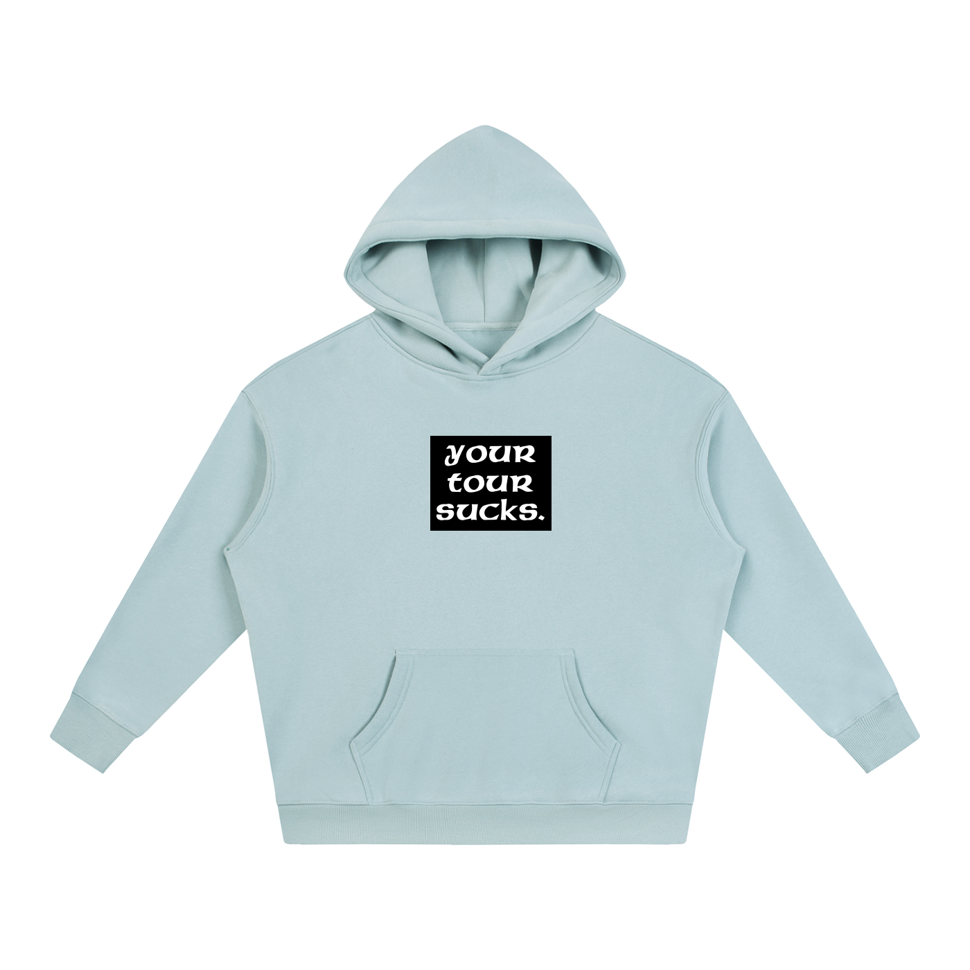 Your Tour Sucks Oversized Fleeced Hoodie