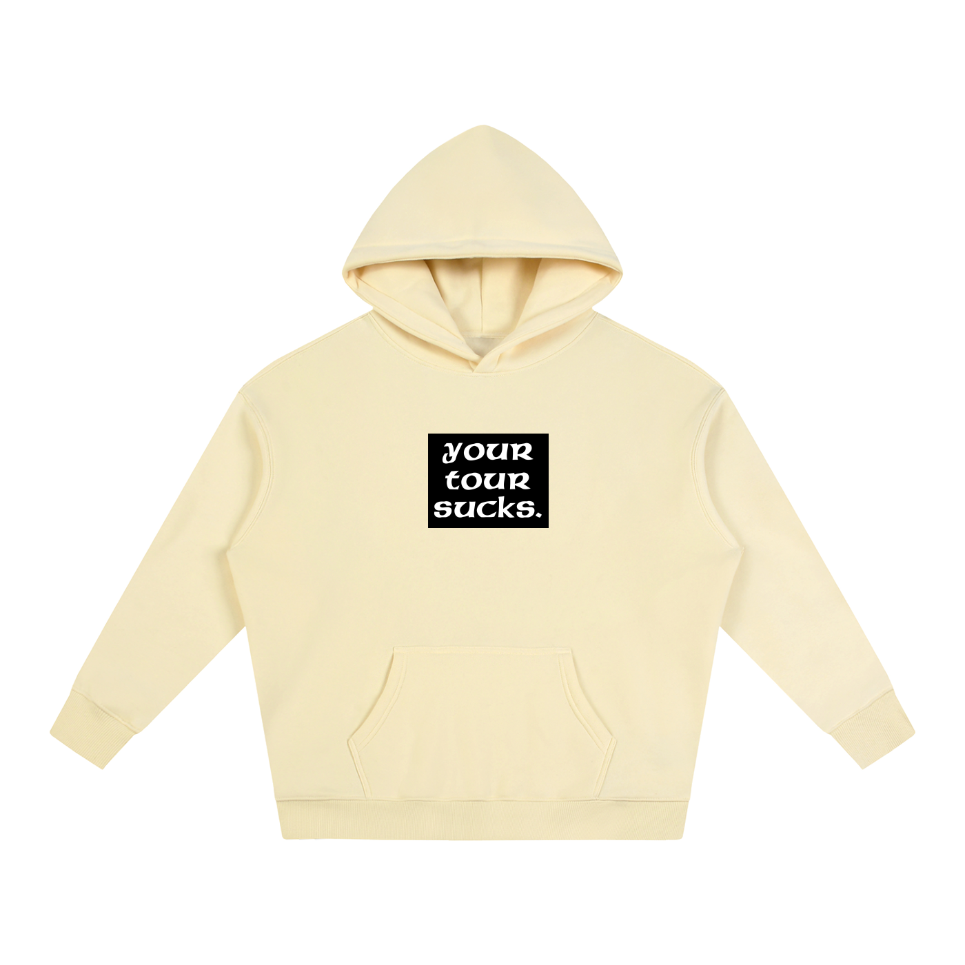 Your Tour Sucks Oversized Fleeced Hoodie